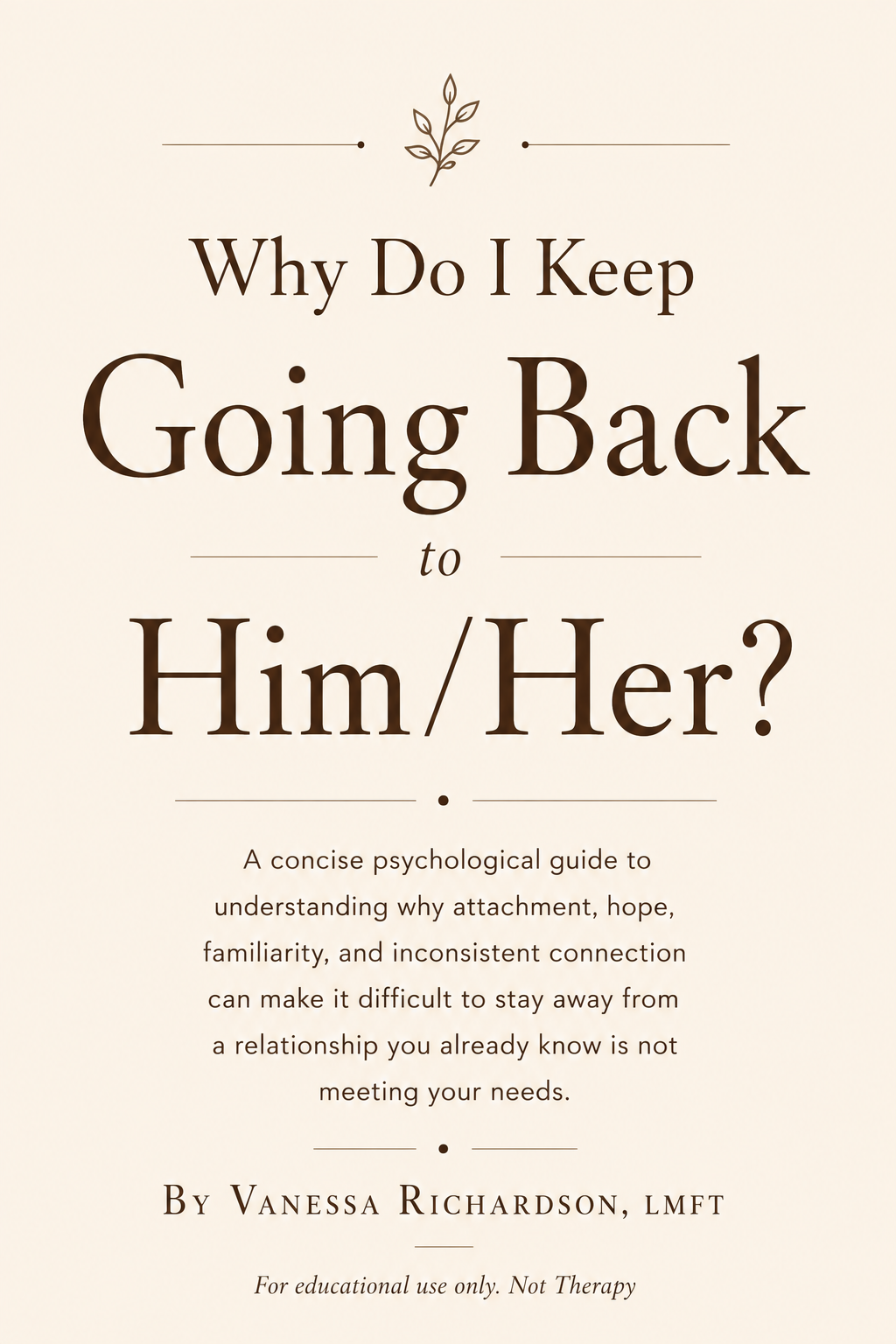 Why Do I Keep Going Back to Him/Her?